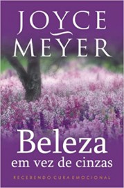 Beleza Em Vez De Cinzas Joyce Meyer