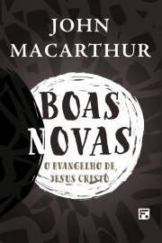 Boas Novas - John Macarthur