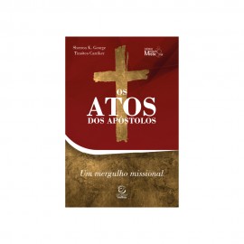 Os Atos dos Apóstolos Sherron Kay George Timóteo Carriker