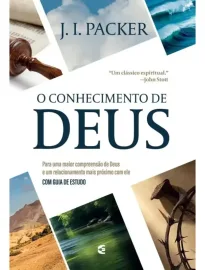 O conhecimento de Deus - J. I. Packer