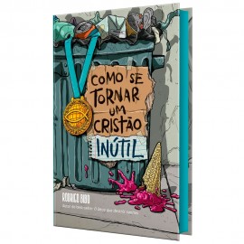 Como se Tornar Um Crist�o In�til Rodrigo Bibo