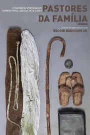 Pastores Da Familia  - Voddie Baucham Jr.