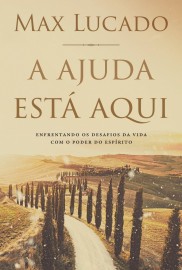 A ajuda est� aqui Max Lucado